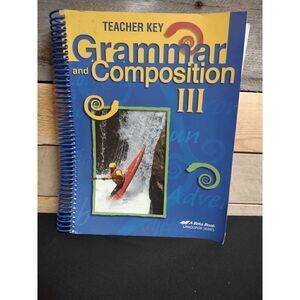 A Beka Book Language Series Grammar and Composition III 4th Ed. Teacher Key